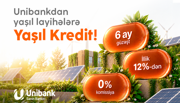 "Unibank" sahibkarlar üçün Yaşıl kredit təqdim edir...