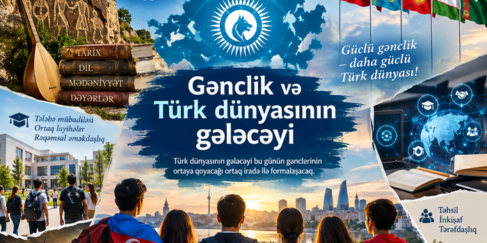 Gənclik və Türk dünyasının gələcəyi