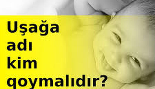 “Uşağa ad seçimi ailədə birlik və həmrəyliyin ilk addımlarından biri sayıla bilər” <span class="red">-PSİXOLOQ DANIŞDI</span>