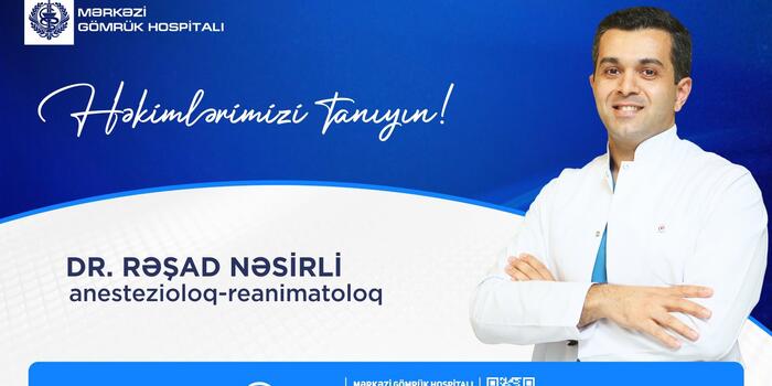 “Həkimlərimizi tanıyın!” rubrikamızda