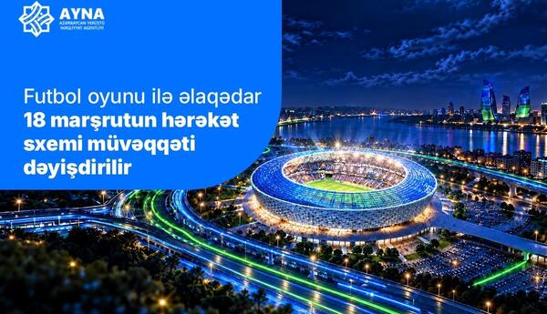 18 marşrutun hərəkət sxemi müvəqqəti dəyişdirilir...