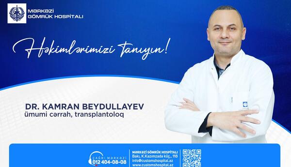Həkimlərimizi tanıyın! – Dr. Kamran Beydullayev