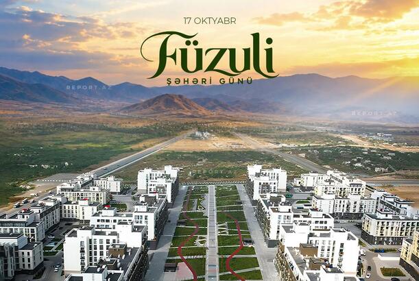 Bu gün Füzuli Şəhəri Günüdür