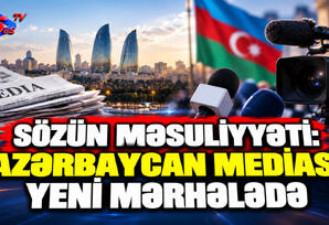 Sözün məsuliyyəti: Azərbaycan mediası yeni mərhələdə