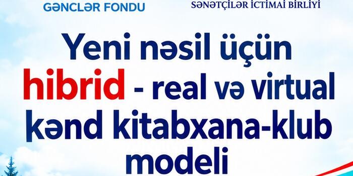 Yeni nəsil üçün hibrid – real və virtual kənd kitabxana-klub modeli” - YYSİB-nin yeni kreativ layihəsi