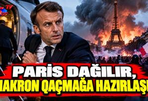 Paris dağılır, Makron qaçmağa hazırlaşır