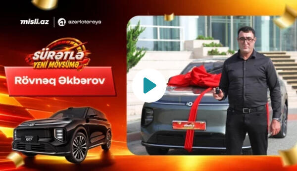 Xəyal etdi, inandı, qazandı - "Sürətlə Yeni Mövsümə" lotereyasında "Changan Q07"yə sahib olan qalib danışdı