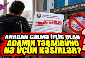 Anadan gəlmə iflic olan adamın təqaüdünü nə üçün kəsirlər?