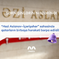 Metronun “Həzi Aslanov-İçərişəhər” istiqamətində qatarların birbaşa hərəkəti bərpa olunub [..] - 10:50