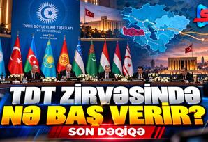 TDT Zirvəsində nə baş verir? - SON DƏQİQƏ